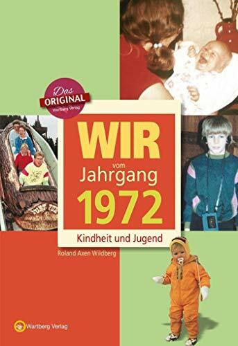 Wir vom Jahrgang 1972 - Kindheit und Jugend (Jahrgangsbände)