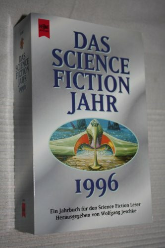 Das Science Fiction Jahr: Ausgabe 1996 (Heyne Science Fiction und Fantasy (06))