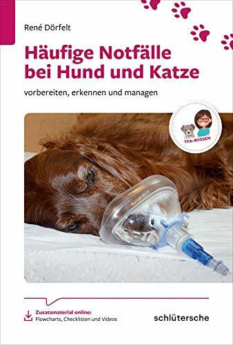 Häufige Notfälle bei Hund und Katze: vorbereiten, erkennen und managen. Zusatzmaterial online: Flowcharts, Checklisten und Videos (Reihe TFA-Wissen)