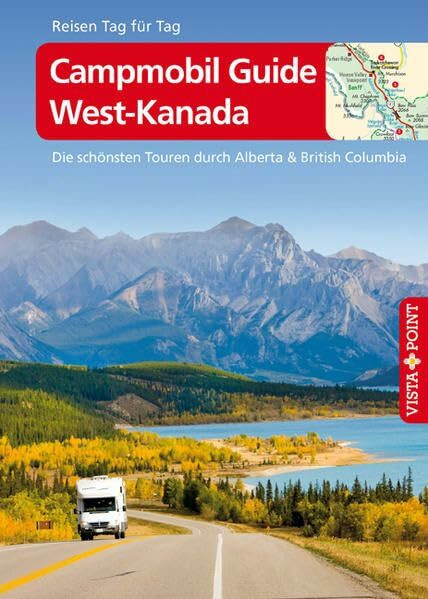 Campmobil Guide West-Kanada: Die schönsten Touren durch Alberta & British Columbia (Reisen Tag für Tag)