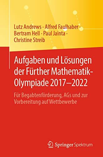 Aufgaben und Lösungen der Fürther Mathematik-Olympiade 2017–2022: Für Begabtenförderung, AGs und zur Vorbereitung auf Wettbewerbe