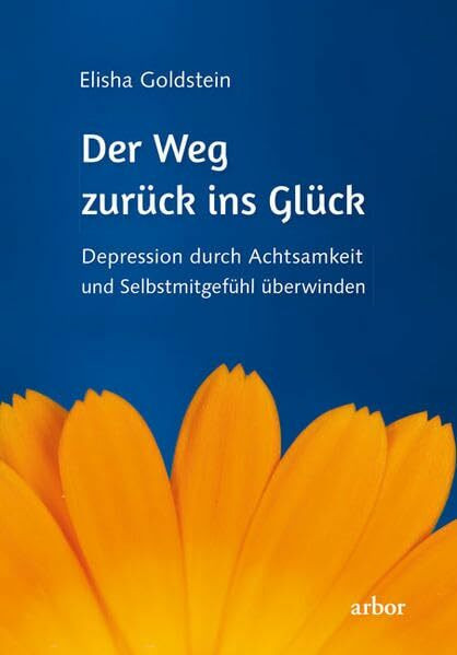 Der Weg zurück ins Glück: Depression durch Achtsamkeit und Selbstmitgefühl überwinden