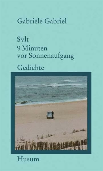Sylter Beiträge, Band 13, Schriftenreihe der Volkshochschule Klappholttal auf Sylt: Sylt: 9 Minuten vor Sonnenaufgang - Gedichte