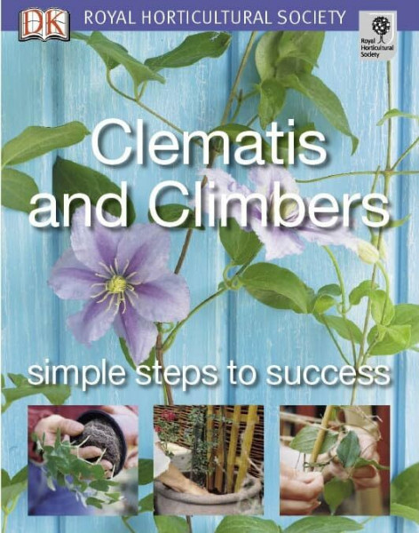 Clematis and Climbers: Simple steps to success (RHS Simple Steps to Success)
