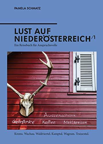 LUST AUF NIEDERÖSTERREICH: Ein Reisebuch für Anspruchsvolle