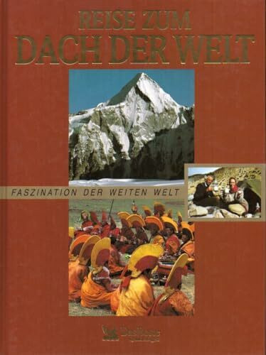 Reise zum Dach der Welt (Faszination der weiten Welt)