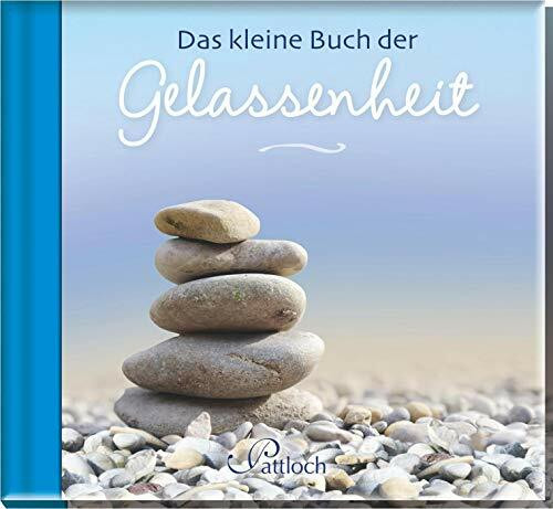 Das kleine Buch der Gelassenheit