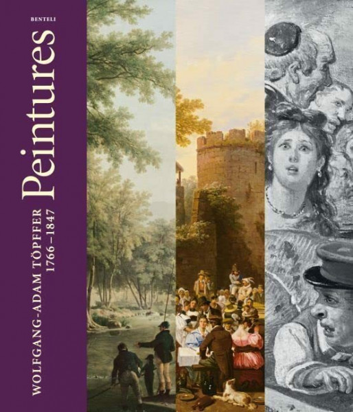 Wolfgang-Adam Töpffer (1766 - 1847): Catalogue raisonné des peintures