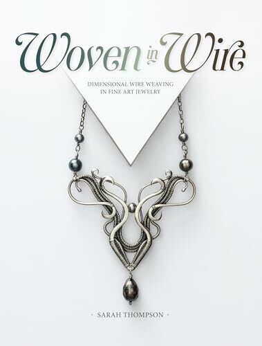 Woven in Wire: Dimensional Wire Weaving in Fine Art Jewelry
