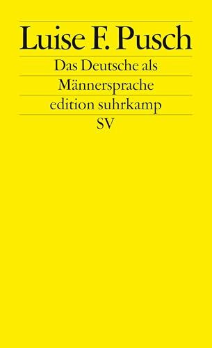 Das Deutsche als Männersprache: Aufsätze und Glossen zur feministischen Linguistik (edition suhrkamp)