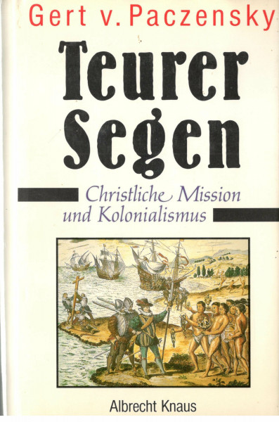 Teurer Segen. Christliche Mission und Kolonialismus