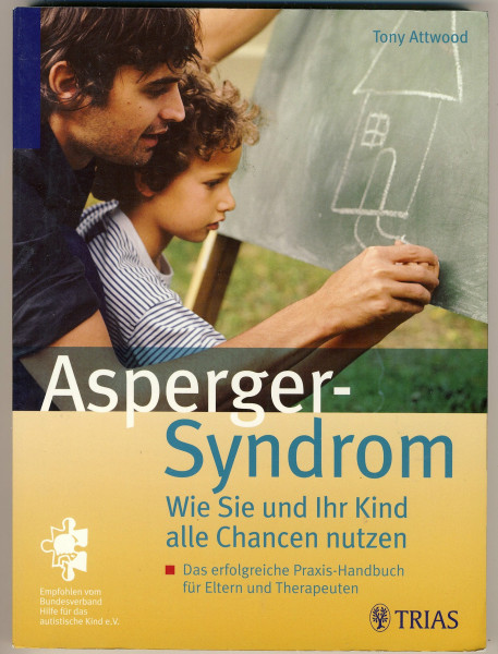 Das Asperger-Syndrom: Wie Sie und ihr Kind alle Chancen nutzen