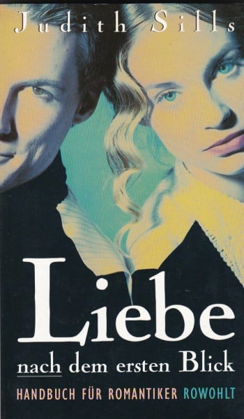 Liebe nach dem ersten Blick: Handbuch für Romantiker