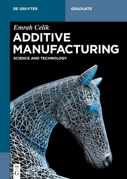 Additive Manifacturing: Science and Technology (De Gruyter Textbook)