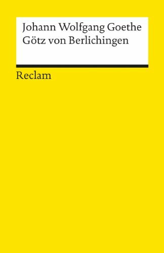 Götz von Berlichingen mit der eisernen Hand. Ein Schauspiel: Textausgabe mit Anmerkungen/Worterklärungen – Goethe, Johann Wolfgang – Deutsch-Lektüre – 71 (Reclams Universal-Bibliothek)