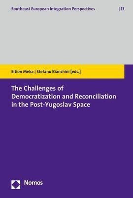 The Challenges of Democratization and Reconciliation in the Post-Yugoslav Space