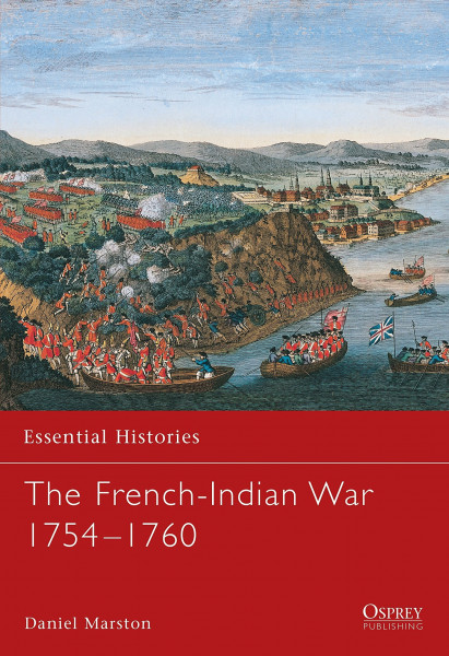 The French-Indian War 1754-1760 (Essential Histories (Osprey Publishing))