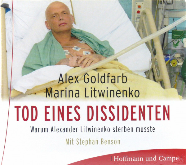 Tod eines Dissidenten: Warum Alexander Litwinenko sterben musste