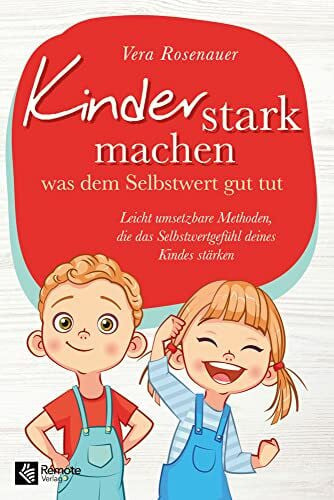 Kinder stark machen: was dem Selbstwert gut tut | Leicht umsetzbare Methoden, die das Selbstwertgefühl deines Kindes stärken