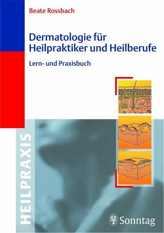 Dermatologie für Heilpraktiker und Heilberufe: Lern- und Praxisbuch