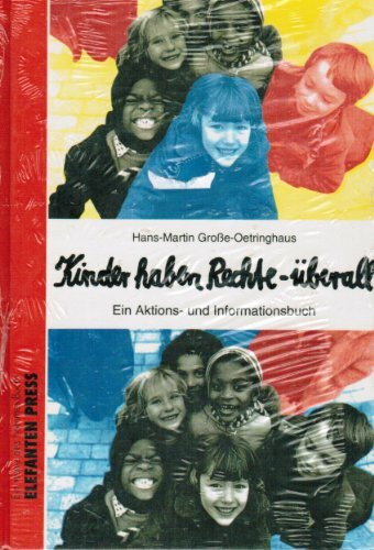 Kinder haben Rechte überall: Ein Aktions- und Informationsbuch. Ein "terre des hommes-Buch" (Kinder- und Jugendbücher)