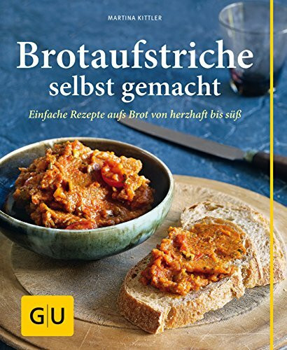 Brotaufstriche selbst gemacht: Einfache Rezepte aufs Brot von herzhaft bis süß