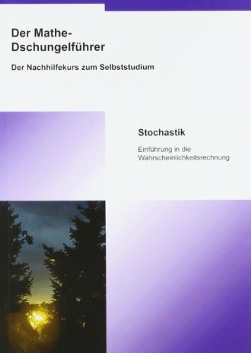 Der Mathe-Dschungelführer - Stochastik: Einführung in die Wahrscheinlichkeitsrechnung: Sekundarstufe II