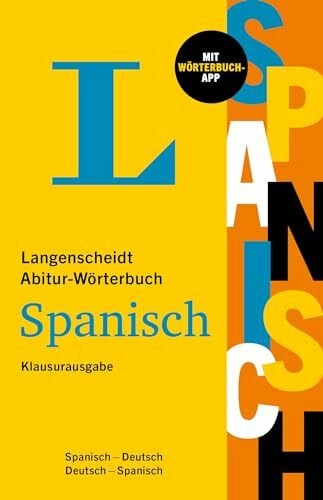 Langenscheidt Abitur-Wörterbuch Spanisch: Spanisch-Deutsch / Deutsch-Spanisch – mit Wörterbuch-App Langenscheidt Abitur-Wörterbuch Spanisch: Spanisch-Deutsch / Deutsch-Spanisch – mit Wörterbuch-App