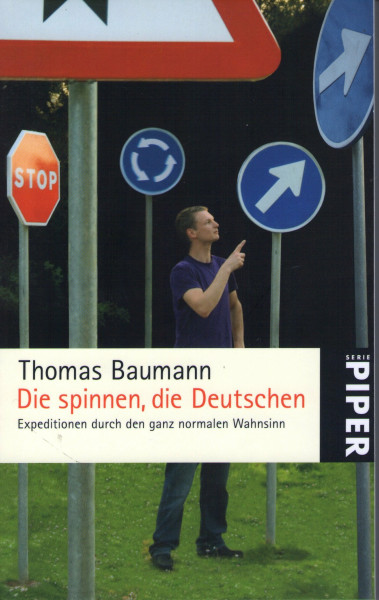 Die spinnen, die Deutschen: Expeditionen durch den ganz normalen Wahnsinn (Piper Taschenbuch, Band 5034)