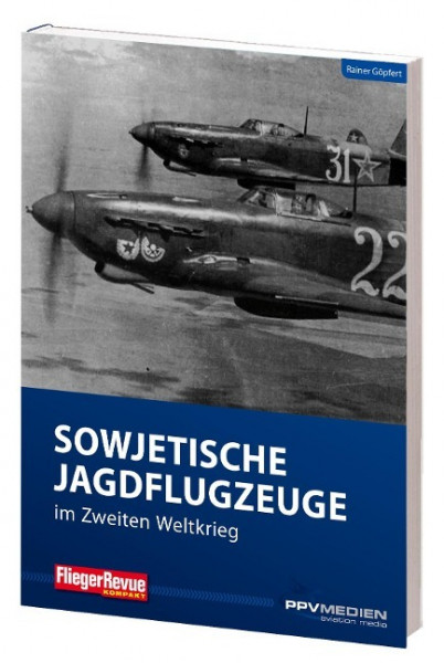 FliegerRevue kompakt 13 - Sowjetische Jagdflugzeuge im Zweiten Weltkrieg