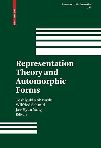 Representation Theory and Automorphic Forms (Progress in Mathematics) (Progress in Mathematics, 255, Band 255)