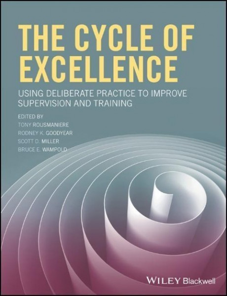 The Cycle of Excellence: Using Deliberate Practice to Improve Supervision and Training