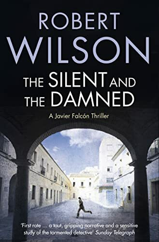 THE SILENT AND THE DAMNED: A Javier Falcon Thriller