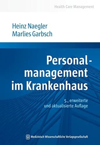 Personalmanagement im Krankenhaus: 5., aktualisierte und erweiterte Auflage (Health Care Management) Personalmanagement im Krankenhaus: 5., aktualisierte und erweiterte Auflage (Health Care Management)