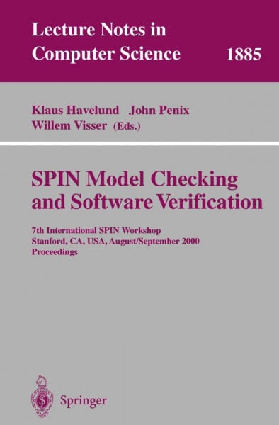 SPIN Model Checking and Software Verification: 7th International SPIN Workshop Stanford, CA, USA, August 30 - September 1, 2000 Proceedings (Lecture Notes in Computer Science, 1885, Band 1885)