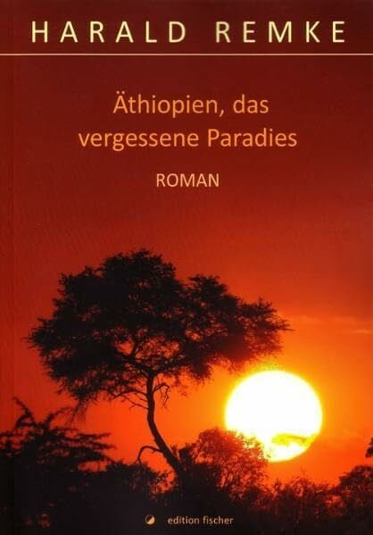 Äthiopien, das vergessene Paradies: Roman