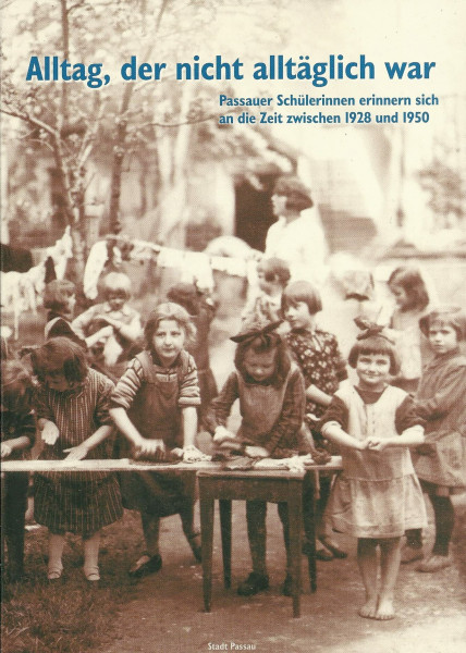 Alltag, der nicht alltäglich war: Passauer Schülerinnen erinnern sich an die Zeit zwischen 1928 und 1950 (Der Passauer Wolf)
