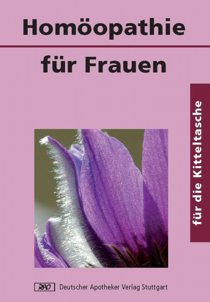 Homöopathie für Frauen: Gesundheit für die Frau (Für die Kitteltasche)
