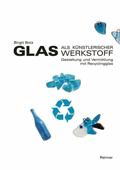 Glas als künstlerischer Werkstoff: Gestaltung und Vermittlung mit Recyclingglas