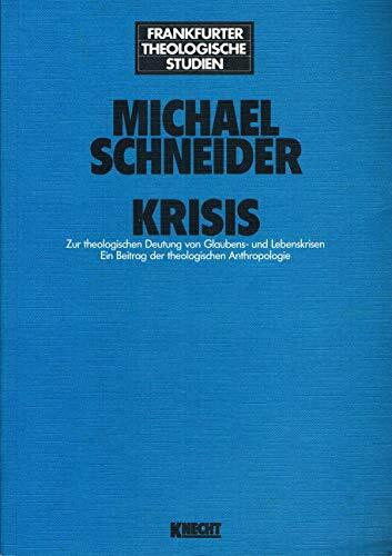 Krisis: Zur theologischen Deutung von Glaubens- und Lebenskrisen. Ein Beitrag der theologischen Anthropologie (Frankfurter Theologische Studien)