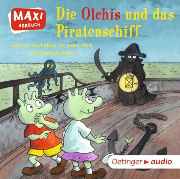 Die Olchis und das Piratenschiff und zwei Geschichten von Isabel Abedi und Christoph Schöne: Ungekürzte Lesung mit Geräuschen und Musik MAXI-Hörbuch, ca. 28 min.