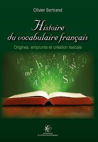 Histoire du vocabulaire français: Origines, emprunts et création lexicale