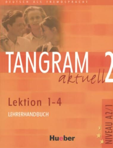Tangram aktuell 2 – Lektion 1–4: Deutsch als Fremdsprache / Lehrerhandbuch