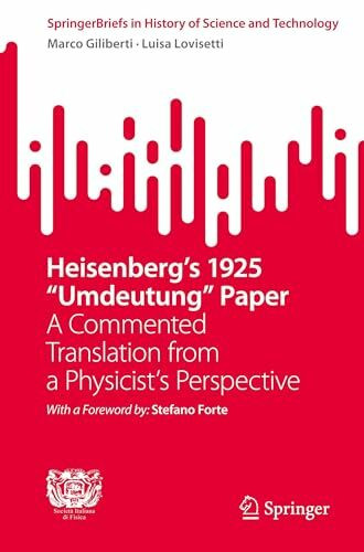 Heisenberg's 1925 "Umdeutung" Paper: A Commented Translation from a Physicist's Perspective (SpringerBriefs in History of Science and Technology)