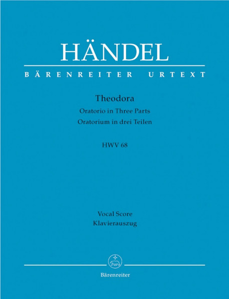 Theodora HWV 68 -Oratorium in drei Teilen-. Klavierauszug vokal, Urtextausgabe. BÄRENREITER URTEXT: Oratorium in 3 Teilen. Nach dem Urtext der ... Text. Mit zweisprachigem Vorwort (dt./engl.)