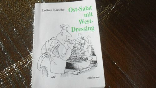 Ost-Salat mit West-Dressing: Unernste Vordergründe mit Hintergedanken. Feuilletons (Bunte Reihe)