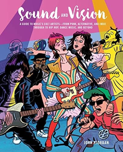 Sound and Vision: A guide to music's cult artists―from punk, alternative, and indie through to hip hop, dance music, and beyond