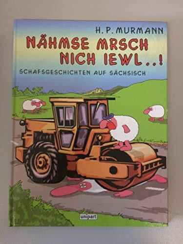 Nähmse mrsch nich iewl . . .!: Sächsische Schafsgeschichten