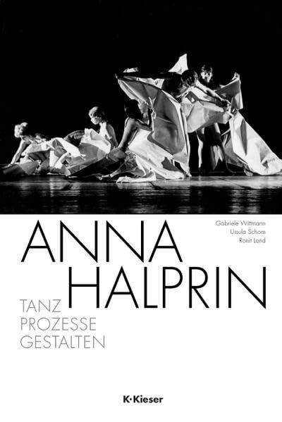 Anna Halprin: Tanz – Prozesse – Gestalten