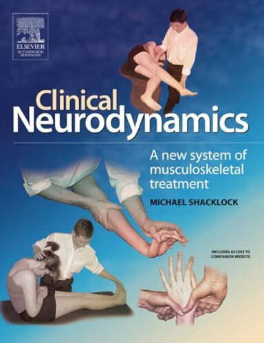 Clinical Neurodynamics: A New System of Neuromusculoskeletal Treatment